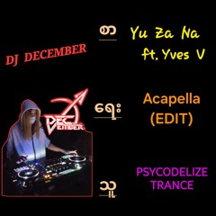 Sar Yay Thu - Yuzana X Yves V [ DJ DEC (Acapella Edit) PSYCODELIZE TRANCE ] Final