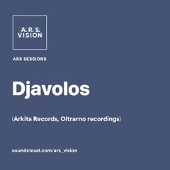 ARS SESSIONS #16 :: Djavolos