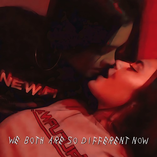 We Both Are So Different Now