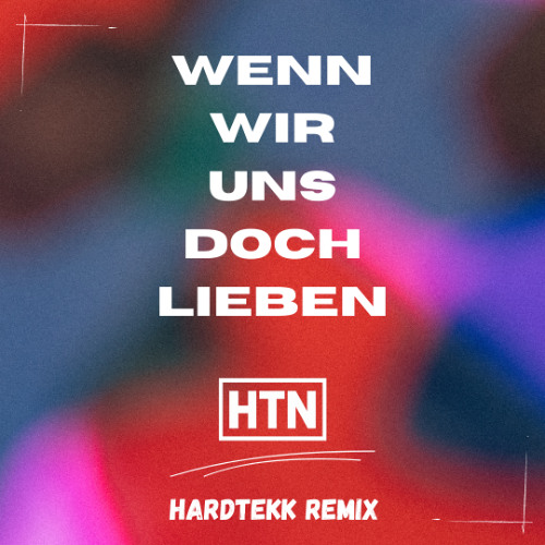 Wenn wir uns doch Lieben - Hardtekk