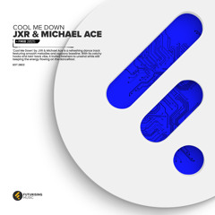 JXR & Michael Ace - Cool Me Down
