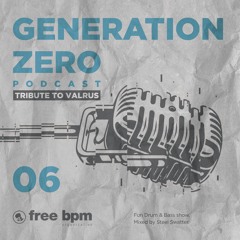 Generation Zero - Episode #06 Mixed by Steel Swatter (Voiceless)