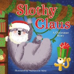 $${EBOOK} ✨ Slothy Claus: A Funny, Rhyming Christmas Story About Patience PDF Full