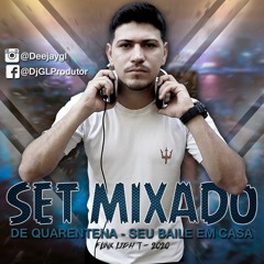 SET MIXADO 2020 LIGHT DE QUARENTENA - DJ GL