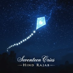 Seventeen Cries (HinD RaJaB)Symphonic Orchestral Memorial-2.mp3