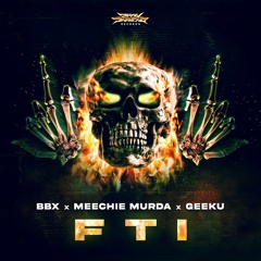 BBX, MEECHIE MURDA & GEEKU - FTI