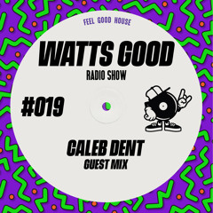 WATTS GOOD Radio Show #019: Caleb Dent