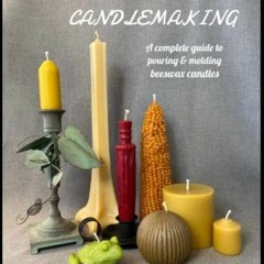 [View] [KINDLE PDF EBOOK EPUB] Beeswax Candlemaking: A Complete Guide To Pouring and Molding Beeswax