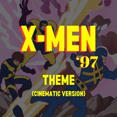 X - Men '97 Theme (CINEMATIC VERSION)