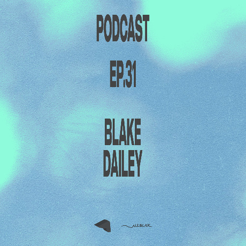 Podcast Ep.31 - Blake Dailey