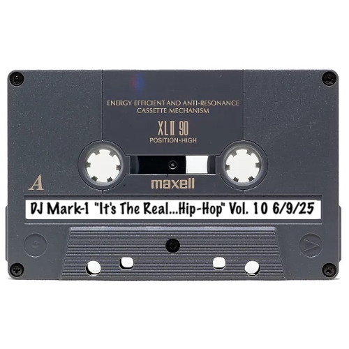 DJ Mark-1 "It's The Real...Hip-Hop" Vol. 10 6/9/25