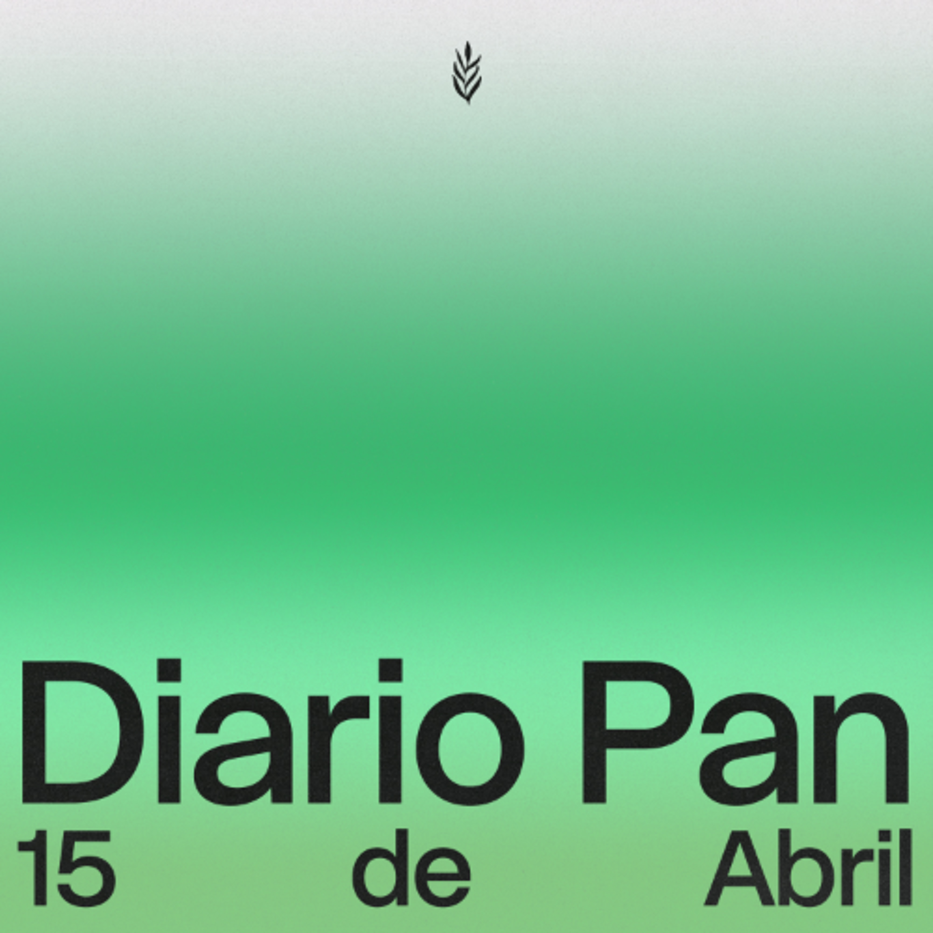 Devocional Diario Pan 15 de Abril #DiarioPan