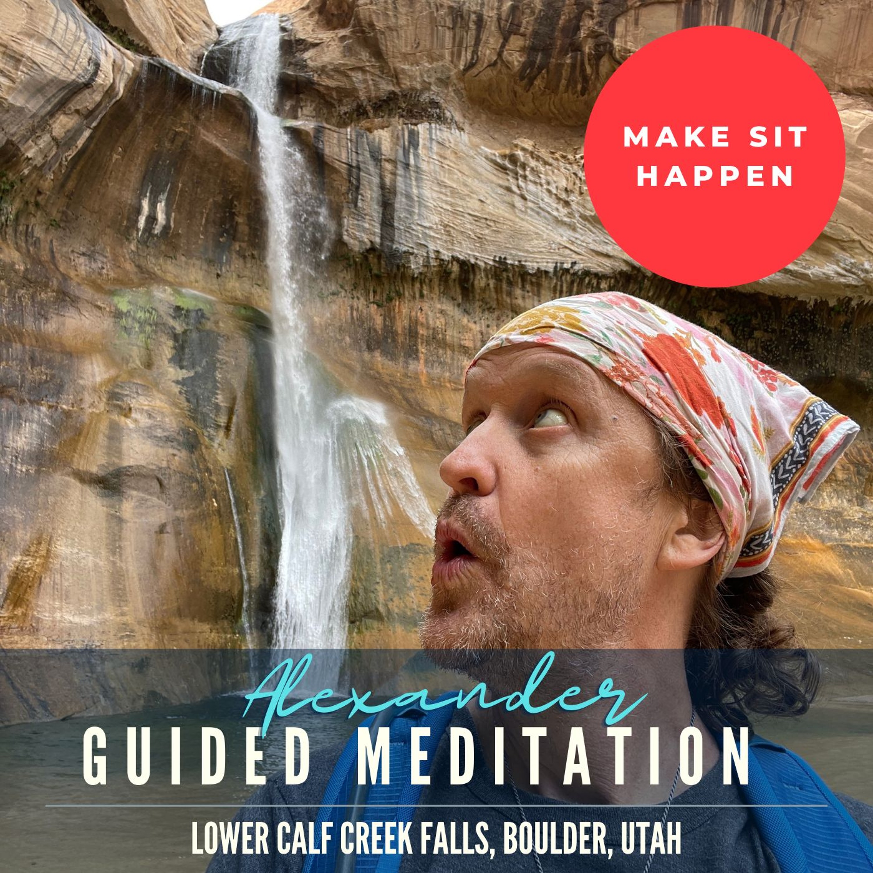 Make Sit Happen: Waterfall in Lower Calf Creek Falls, Boulder, Utah episode artwork