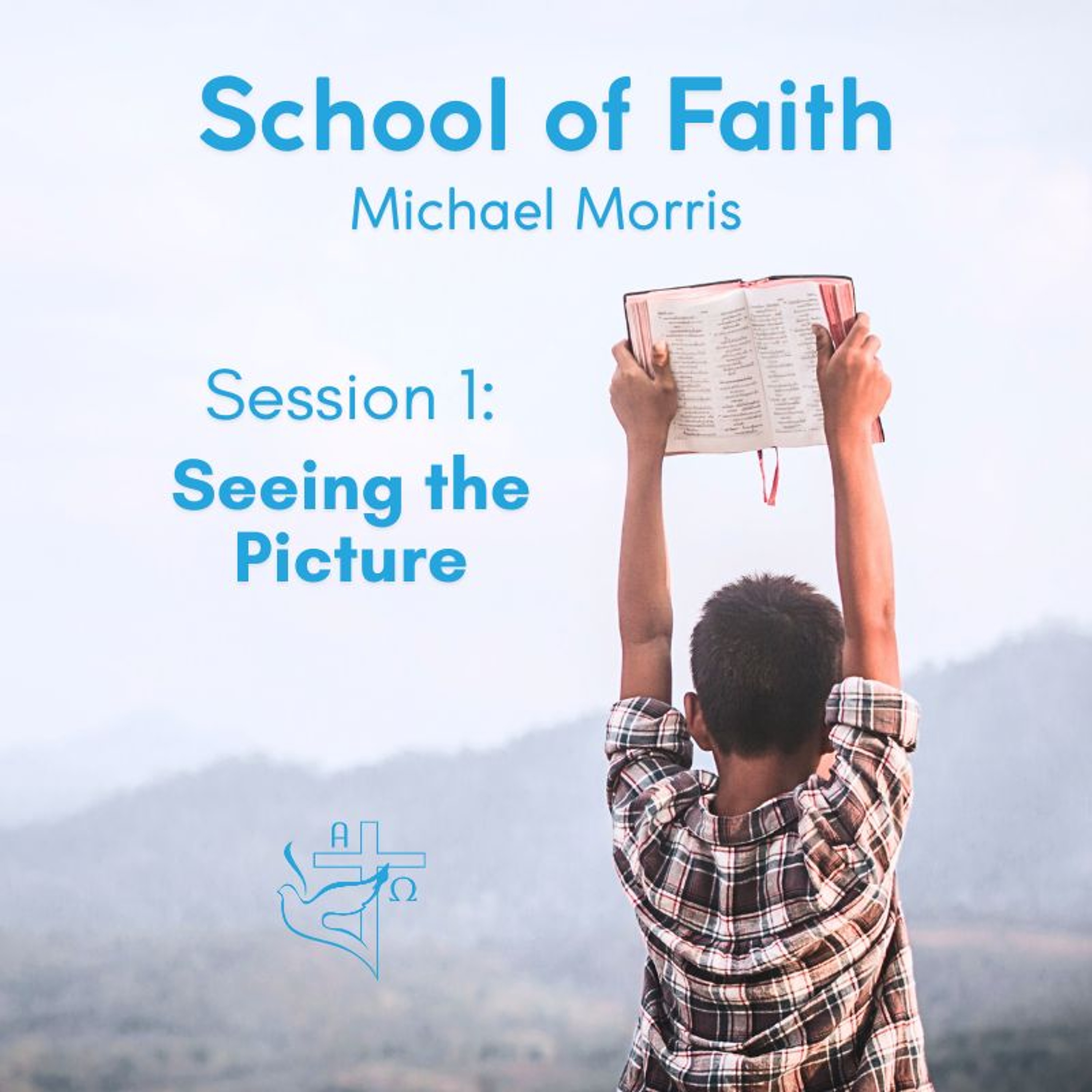 School of Faith - Session 1: Seeing the Picture