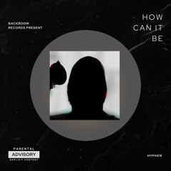 HOW CAN IT BE [PROD.HYPHEN].wav