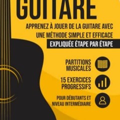 Lire Manuel de Guitare: Apprenez à jouer de la Guitare avec une Méthode simple et efficace expliqu