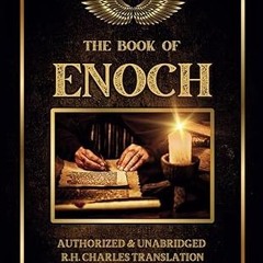 ✔PDF/✔READ The Book of Enoch: Classic, Authorized, and Unabridged R.H Charles English Translati
