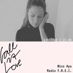 call it love @radio F.R.E.I.  w/ Miss Aya