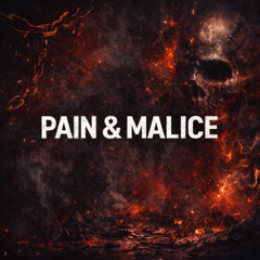 Pain & Malice