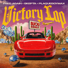Fred Again x Skepta x Plaqueboy Max - Victory Lap (BIJOU Remix)