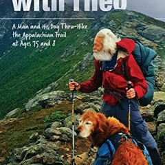 |@ Northbound With Theo, A Man and His Dog Thru-Hike the Appalachian Trail at Ages 75 and 8 |E-book@