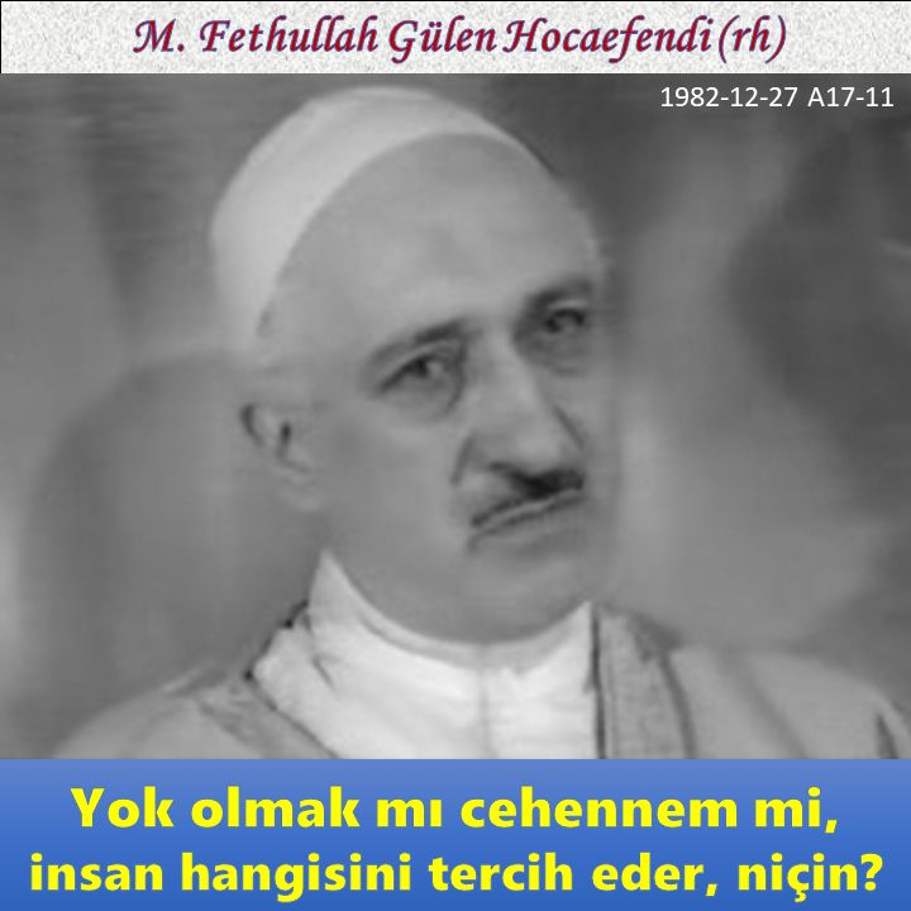 1982-12-27 A17-11 Yok olmak mı yoksa cehennem mi, insan hangisini tercih eder, niçin? episode artwork