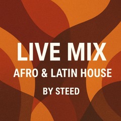 LIVE Afro & Latin House Mix by Steed