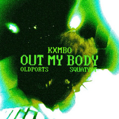 Out My Body (Ft. SquatYot & Oldports) (Prod. Shvde)