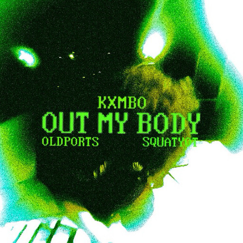 Out My Body (Ft. SquatYot & Oldports) (Prod. Shvde)