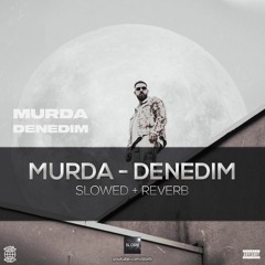 Murda - Denedim (slowed+reverb)