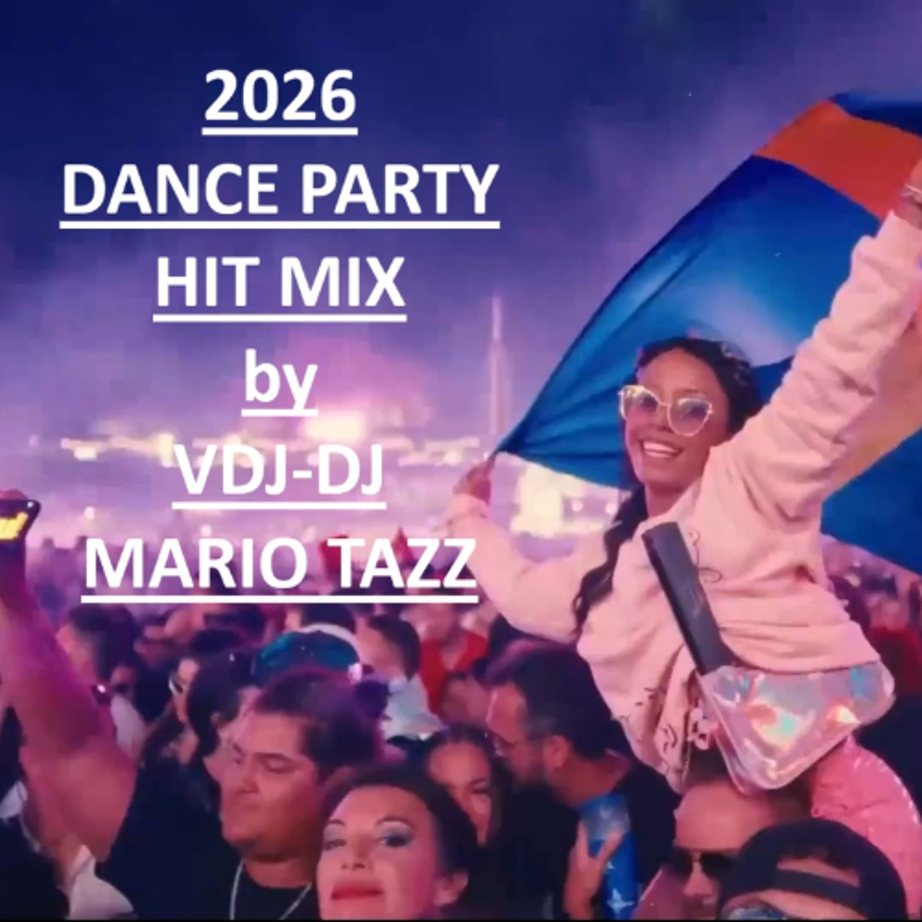 2026 DANCE PARTY HIT MIX by VDJ-DJ MARIO TAZZ (video mix on my vimeo) episode artwork