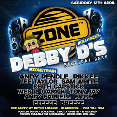ZONE - DEBBY D'S BIRTHDAY BASH - APRIL 2025 - DJ SAM WHITE