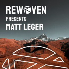 Rewoven Presents 033: Matt Leger (Melodic House Mix)