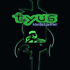 TYuS // We Don't Kick It Like We Used 2