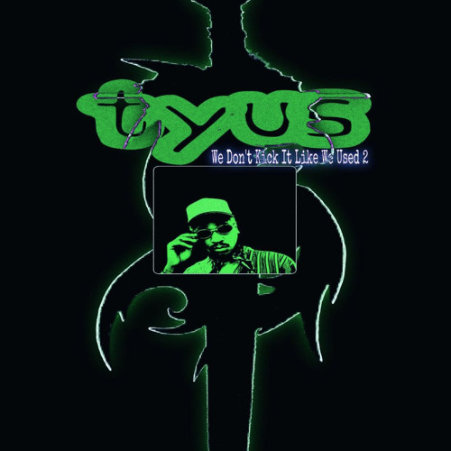 TYuS // We Don't Kick It Like We Used 2