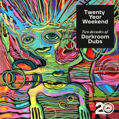 Twenty Year Weekend  (Two Decades of Darkroom Dubs)