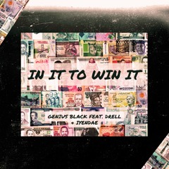 In It To Win It (Radio-Clean) by Genius Black feat. Drell & Iyendae