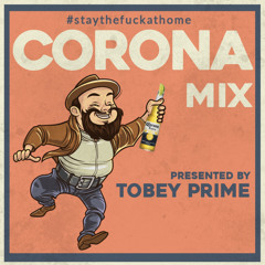 CORONA MIX presented by // Tobey Prime