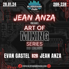 Art Of Mixing Series B2B Exclusive - Jean Anza B2B Evan Gastel #002