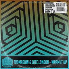 Thomasian & Late London - Warm It Up (Original Mix) [FREE DOWNLOAD]