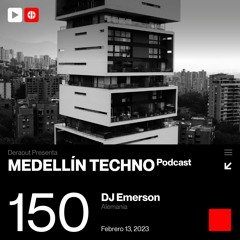Medellin Techno Podcast 150 - Dj Emerson