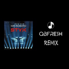 Mr. Roboto - Styx (Qbfresh remix)