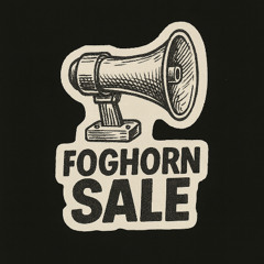 Foghorn Sale