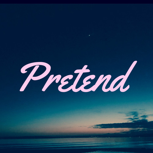 Pretend (Raw)