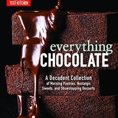 #$ Everything Chocolate, A Decadent Collection of Morning Pastries, Nostalgic Sweets, and Shows