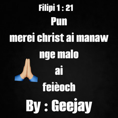 pun merei Christ ai manaw nge malo ai feieoch by Geejay