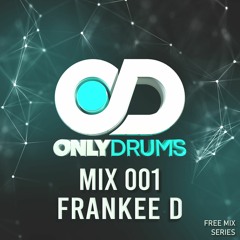 ONLYDRUMS MIX 001 - FRANKEE D