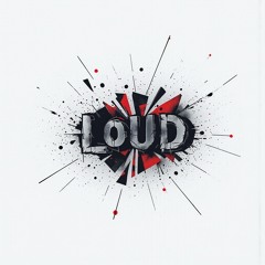 Loud