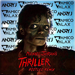Thriller (Andry J x D'Amico & Valax Bootleg) - Michael Jackson