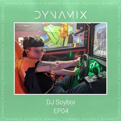 DYNAMIX 004 - DJ Soyboi